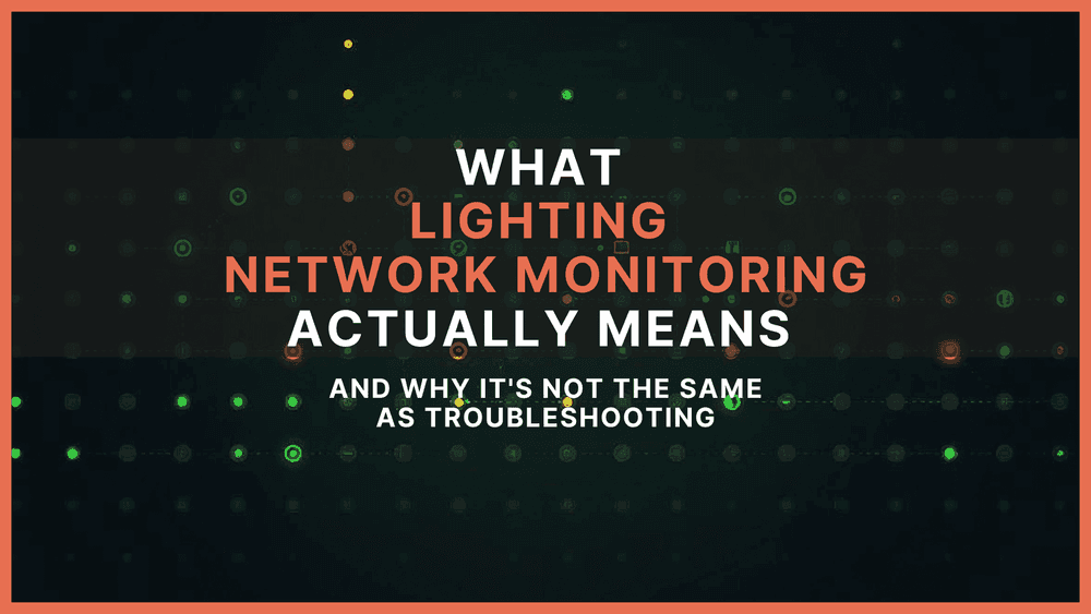 What Lighting Network Monitoring Actually Means (And Why It's Not the Same as Troubleshooting) post picture